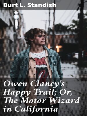 cover image of Owen Clancy's Happy Trail; Or, the Motor Wizard in California